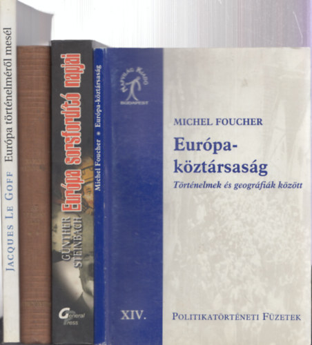 Michel Foucher, G�nther Steinbach, Charles Seignobos, Jacques Le Goff - 4db. Eur�pa t�m�j� k�nyv: Eur�pa-k�zt�rsas�g + Eur�pa sorsford�t� napjai + Az eur�pai �let fejl�d�se II. + Eur�pa t�rt�nelm�r�l mes�l