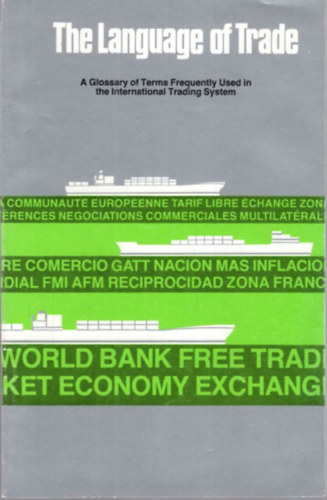 The Language of Trade  - A Glossary of Terms Frequently Used on the International Trading System