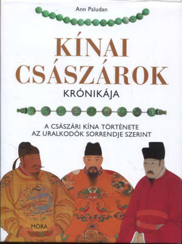 Knai csszrok krnikja - A csszri Kna trtnete az uralkodk sorrendje szerint (368 illusztrcival, ebbl 126 sznes)