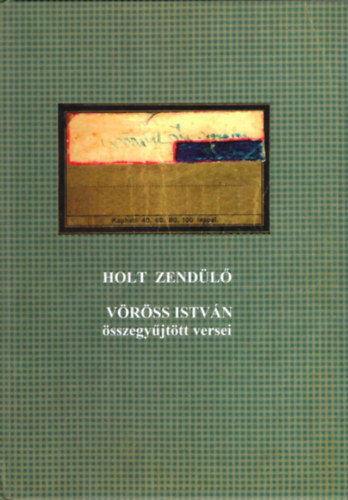 Mocs�ry Ferenc - Holt zend�l� - V�r�ss Istv�n �sszegy�jt�tt versei