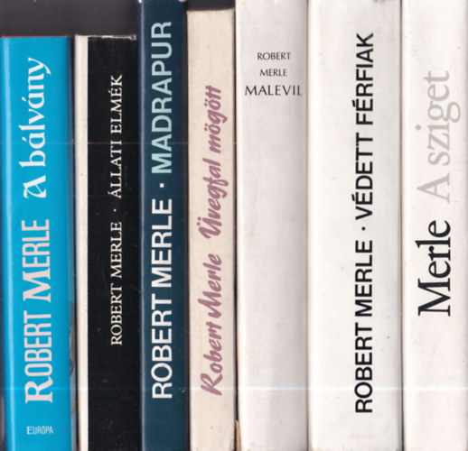 Robert Merle - 7 db. Robert Merle mű: A bálvány + Állati elmék + Madrapur + Üvegfal mögött + Malevil + Védett férfiak + A sziget