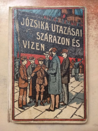 Tábori Kornél - Józsika utazásai szárazon és vizen