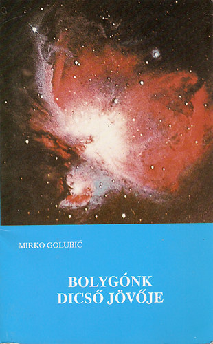 Mirko Golubic - Bolyg�nk dics� j�v�je