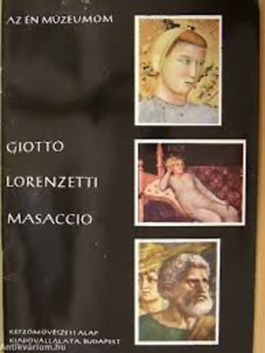 Marosi Ern - Giotto - Lorenzetti - Masaccio (Az n mzeumom)