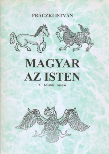 Práczki István - Magyar az Isten - 1.kiadás