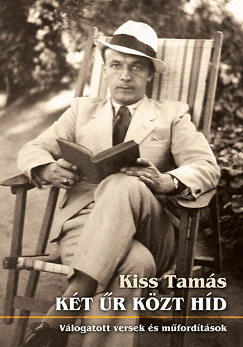 Kiss Tamás - Két űr közt híd - Válogatott versek és műfordítások