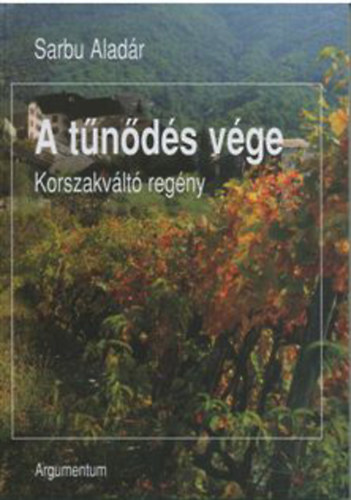 Sarbu Aladr - A tnds vge - Korszakvlt regny