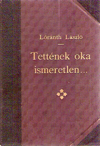 Lrnth Lszl - Tettnek oka ismeretlen...(Dediklt.)