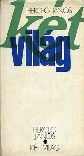 Herceg J�nos - K�t vil�g