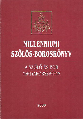 Csoma Zsigmond- Balogh Istvn  (szerk) - Millenniumi szls-borosknyv (A szl s a bor Magyarorszgon)