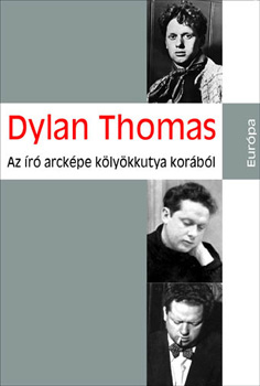 Dylan Thomas - Az �r� arck�pe k�ly�kkutya kor�b�l