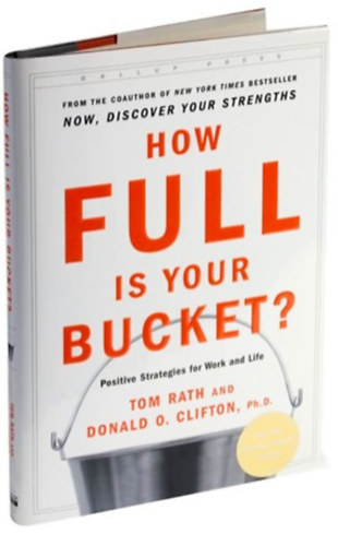 Donald O. Clifton Tom Rath - How Full Is Your Bucket?: Positive Strategies for Work and Life