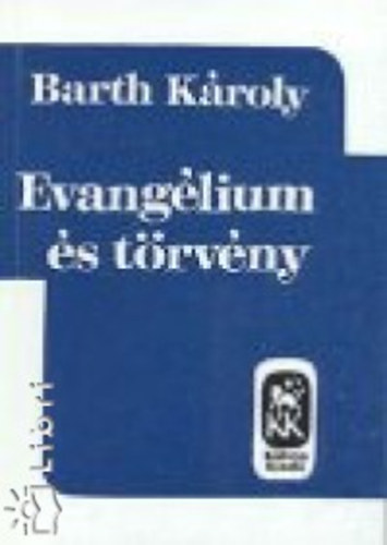 Barth Károly - Evangélium és törvény