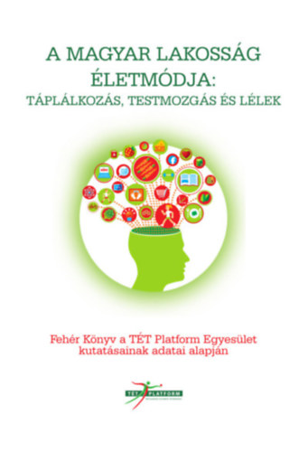 A magyar lakossg letmdja: tpllkozs, testmozgs s llek