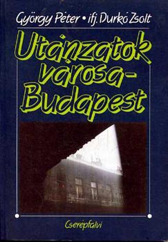 Gy�rgy P�ter; ifj.Durk� Zsolt - Ut�nzatok v�rosa - Budapest