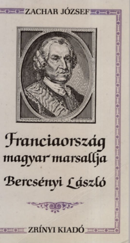 Zachar J�zsef - Franciaorsz�g magyar marsallja, Bercs�nyi L�szl�