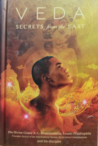 A.C. Bhaktivedanta Swami Prabhupada - Veda: Secrets from the East - An Anthology
