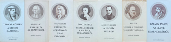 Alekszandr Ivanovics Herzen, �tienne Bonnot de Condillac, Thomas M�nzer, K�lvin J�nos, Shaftesbury, Bernard le Bovier de Fontenelle, Auguste Comte - 7 db a Filoz�fiai kisk�nyvt�r sorozatb�l: Levelek a term�szet tanulm�nyoz�s�r�l + �rtekez�s az �rzetekr�l + A Gideon kardj�val + Az eleve elrendel�sr�l + �rtekez�s az er�nyr�l �s az �rdemr�l + Besz�lget�sek a vil�gok sokas�