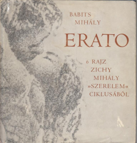 Babits Mih�ly - Erato (6 rajz Zichy Mih�ly Szerelem ciklus�b�l)