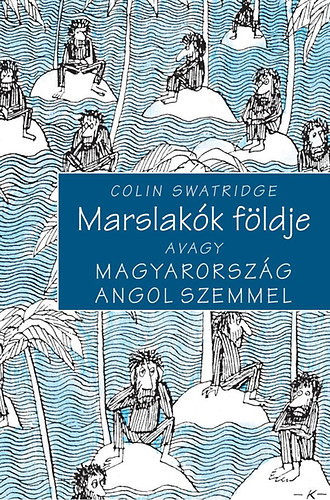 Colin Swatridge - Marslakk fldje - avagy Magyarorszg angol szemmel