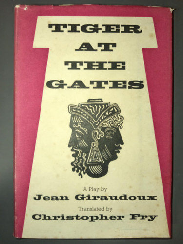 Jean Giraudoux - Tiger at the Gates