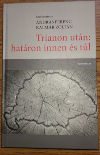 Andr�s Ferenc - Kalm�r Zolt�n  (szerk.) - Trianon ut�n: hat�ron innen �s t�l