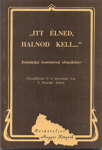 Szerk.: S. Benedek Andrs - "Itt lned, halnod kell..."