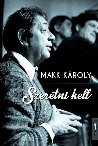 Makk Kroly - Szeretni kell