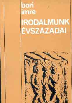 Bori Imre - Irodalmunk évszázadai