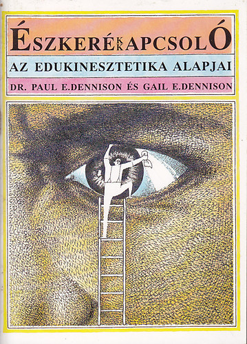 Paul, Dr. és E.Dennison, Gail E.Dennison - Észkerékkapcsoló (Az edukinesztetika alapjai)