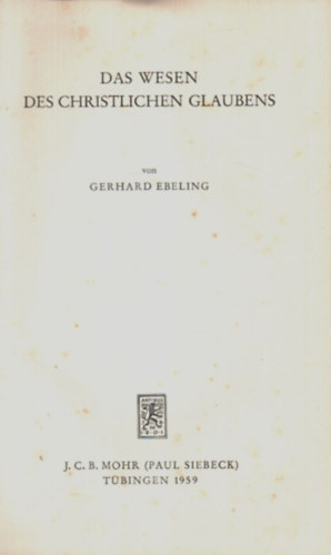 Gerhard Ebeling - Das wessen des christlichen glaubens