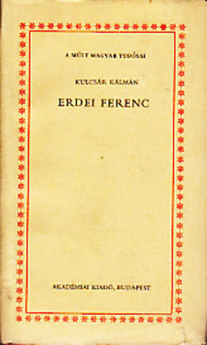 Kulcsr Klmn - Erdei Ferenc (A mlt magyar tudsai)