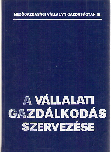 Dr. Dobos Kroly-Dr. Tth Mihly (szerk.) - A vllalati gazdlkods szervezse