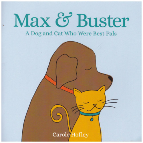 Max & Buster - A Dog and Cat Who Were Best Pals