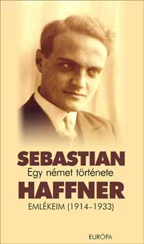 Sebastian Haffner - Egy német története. Emlékeim (1914-1933)