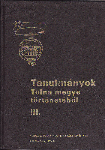 Pusks Attila dr. szerk. - Tanulmnyok Tolna  megye trtnetbl III.
