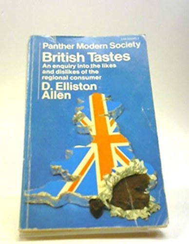David Elliston Allen - British Tastes : An Enquiry into the Likes and Dislikes of the Regional Consumer