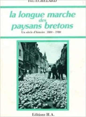 H. A. Editions Yves Echelard - la longue marche des paysans bretons