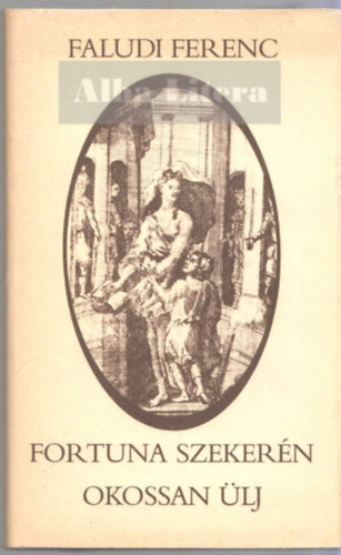 Faludi Ferenc - Fortuna szekern okosan lj (Sajt kppel)