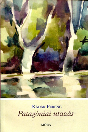 Kdr Ferenc - Patagniai utazs