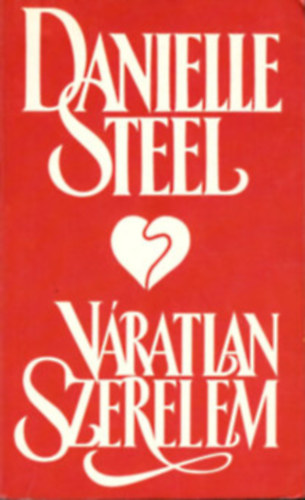 Danielle Steel - Danielle Steel csomag (5 ktet): Egyszer az letben + Szvdobbans + Szerelem + Szerelmes nyrut + Vratlan szerelem