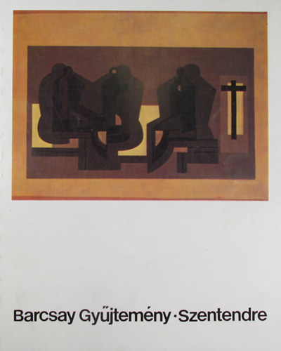 Pet�nyi Katalin szerk. - Barcsay Gy�jtem�ny - Szentendre