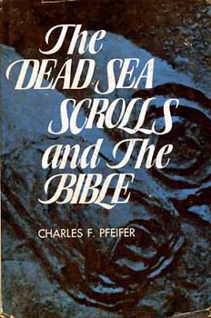 Charles F. Pfeifer - The dead sae scrolls and the bible