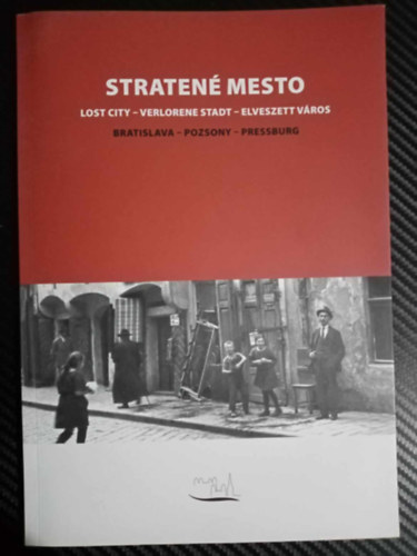 Eduard Niansk - Stratene Mesto - Lost City / Verlorene Stadt / Elveszett Varos - Bratislava, Poszony Pressburg (Szlovk, Angol, Nmet, Magyar)