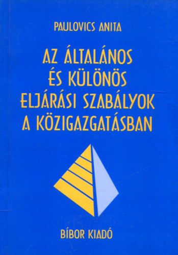 Paulovics Anita - Az �ltal�nos �s k�l�n�s elj�r�si szab�lyok a k�zigazgat�sban