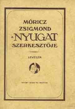Tasi József  (szerk.) - Móricz Zsigmond a Nyugat szerkesztője-Levelek