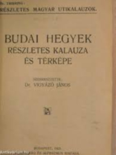 Dr. Vigy�z� J�nos - Budai hegyek r�szletes kalauza �s t�rk�pe