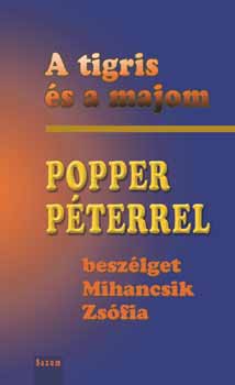 Mihancsik Zsfia - A tigris s a majom - Popper Pterrel beszlget Mihancsik Zsfia