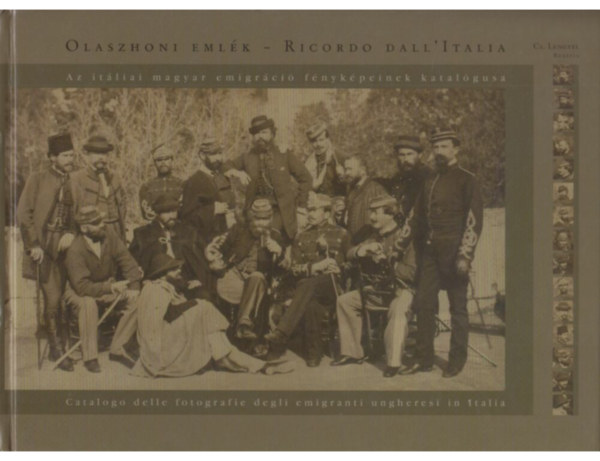 Cs. Lengyel Beatrix - Olaszhoni eml�k - Ricordo dall"Italia Az it�liai magyar emigr�ci� f�nyk�peinek katal�gusa / Catalogo delle fotografie degli emigranti ungheresi in Italia