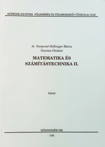 dr. Szentes Ottokr Szepesn Stiftinger Mria - Matematika s szmtstechnika II.